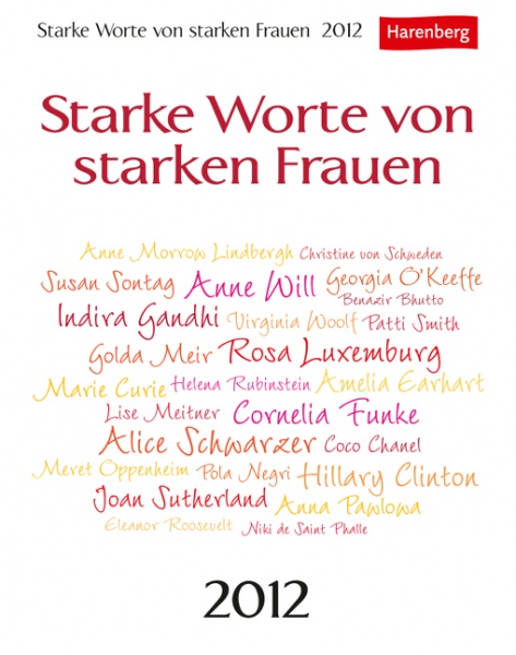 Starke Worte Von Starken Frauen Der Neue Harenberg Kalender Mit 313 Zitaten Aus Der Welt Und Zeitgeschichte Athesia Kalenderverlag Gmbh